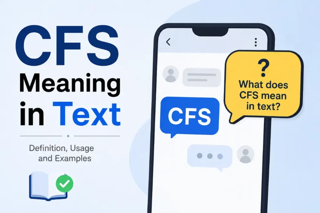 CFS Meaning in Text: What Does It Mean in a Text? (2026 Guide)