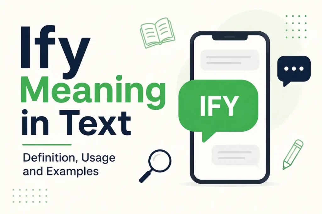 IFY Meaning in Text: 5 Meanings You Should Know (2026)
