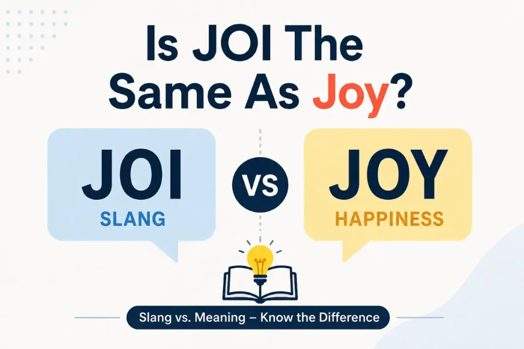 Is JOI The Same As Joy? — a clear comparison of the slang term “JOI” and the word “joy.”

