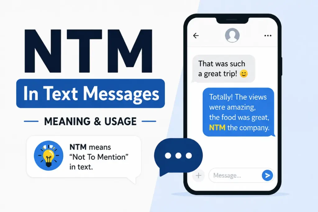 NTM Meaning In Text — an abbreviation used in text messages for “Not To Mention.”

