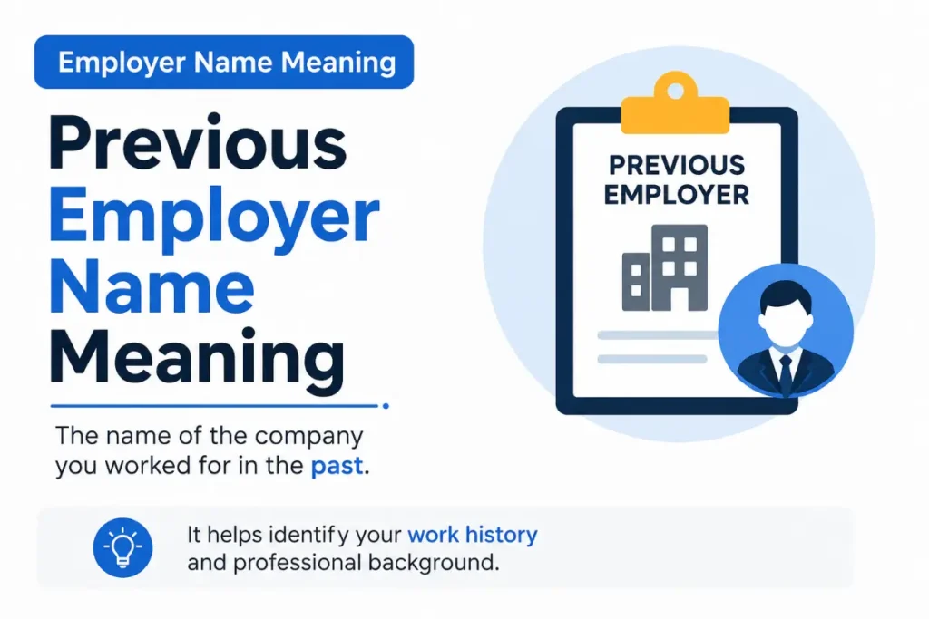 Employer Name Meaning explained through a simple guide to Previous Employer Name Meaning.
