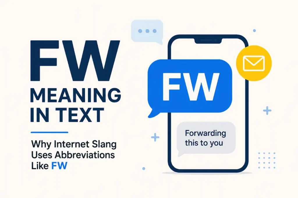 FW Meaning in Text: why internet slang uses abbreviations like FW in messages and chats.