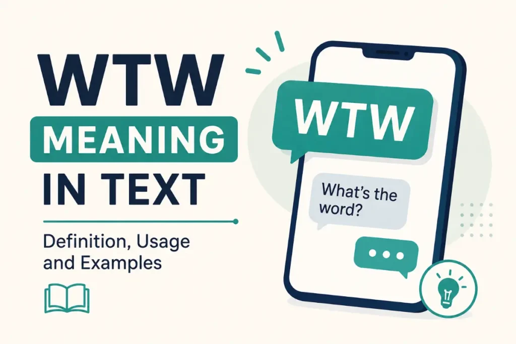 WTW Meaning In Text: 7 Meanings & How to Use It (2026)