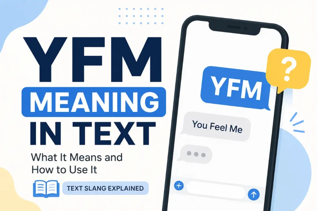 YFM Meaning in Text: 10 Meanings You Should Know