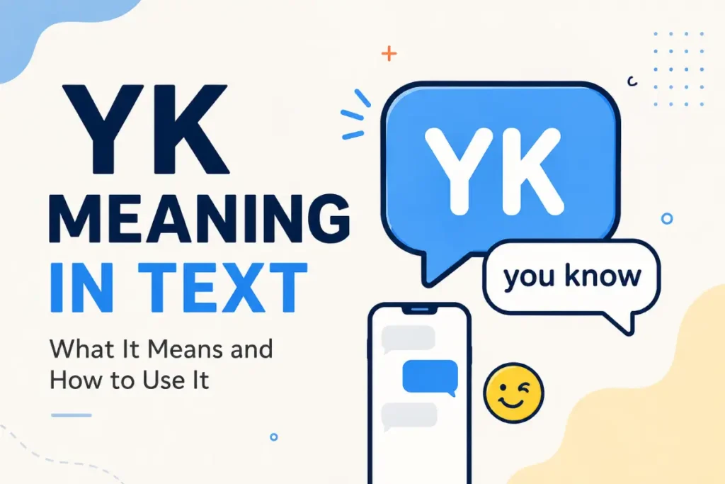 YK Meaning in Text: 7 Ways to Use It Correctly (2026)