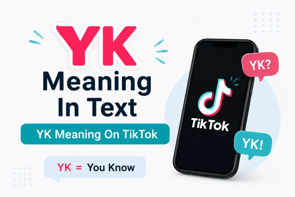 YK Meaning In Text explained with its common TikTok meaning, “You Know.”